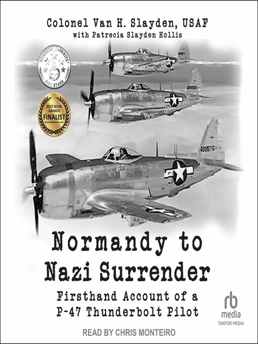 Title details for Normandy to Nazi Surrender by Colonel Van H. Slayden - Available